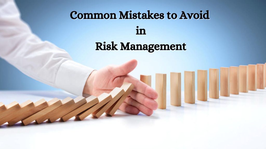 اشتباهات رایج در مدیریت ریسک